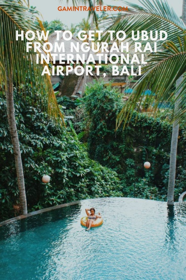 HOW TO GET TO UBUD FROM NGURAH RAI INTERNATIONAL AIRPORT, BALI