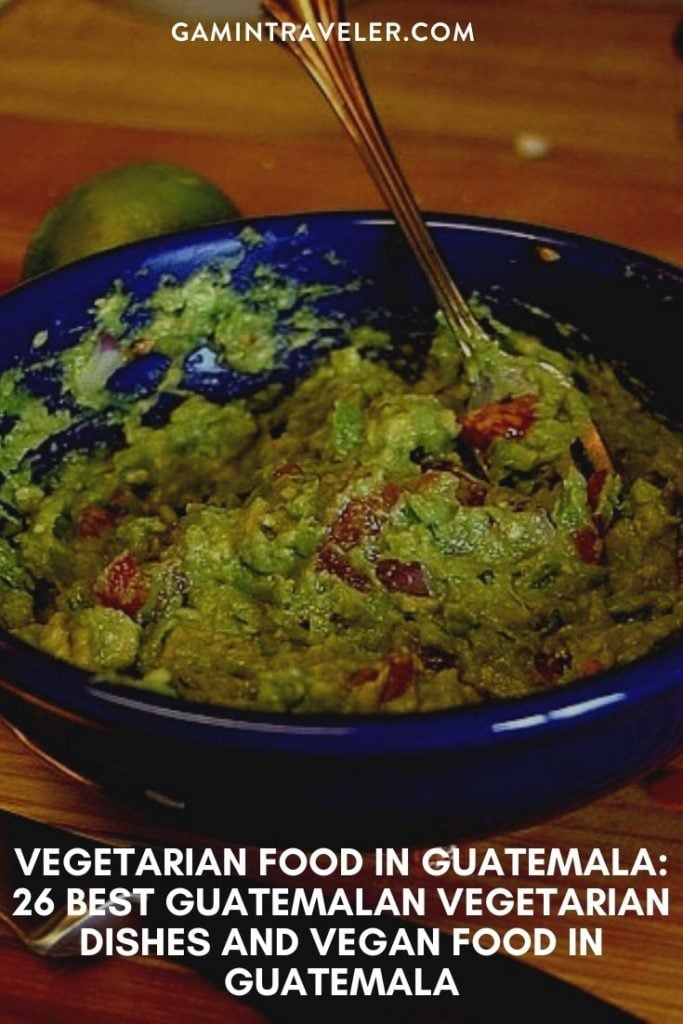 Vegetarian Food in Guatemala: 26 Best Guatemalan Vegetarian Dishes And Vegan Food in Guatemala 3 vegetarian food in Guatemala, vegan food in guatemala, vegetarian dishes in Guatemala, Guatemalan vegetarian dishes