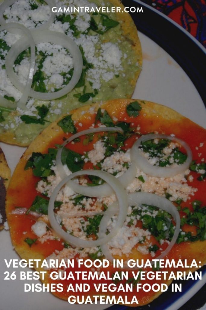 Vegetarian Food in Guatemala: 26 Best Guatemalan Vegetarian Dishes And Vegan Food in Guatemala 1 vegetarian food in Guatemala, vegan food in guatemala, vegetarian dishes in Guatemala, Guatemalan vegetarian dishes