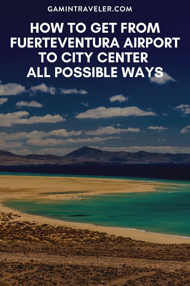 HOW TO GET FROM FUERTEVENTURA AIRPORT TO CITY CENTER – ALL POSSIBLE WAYS