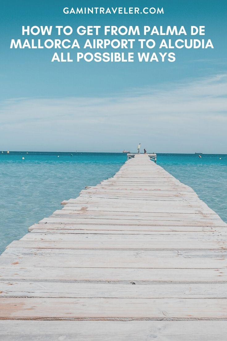 HOW TO GET FROM PALMA DE MALLORCA AIRPORT TO ALCUDIA – ALL POSSIBLE WAYS