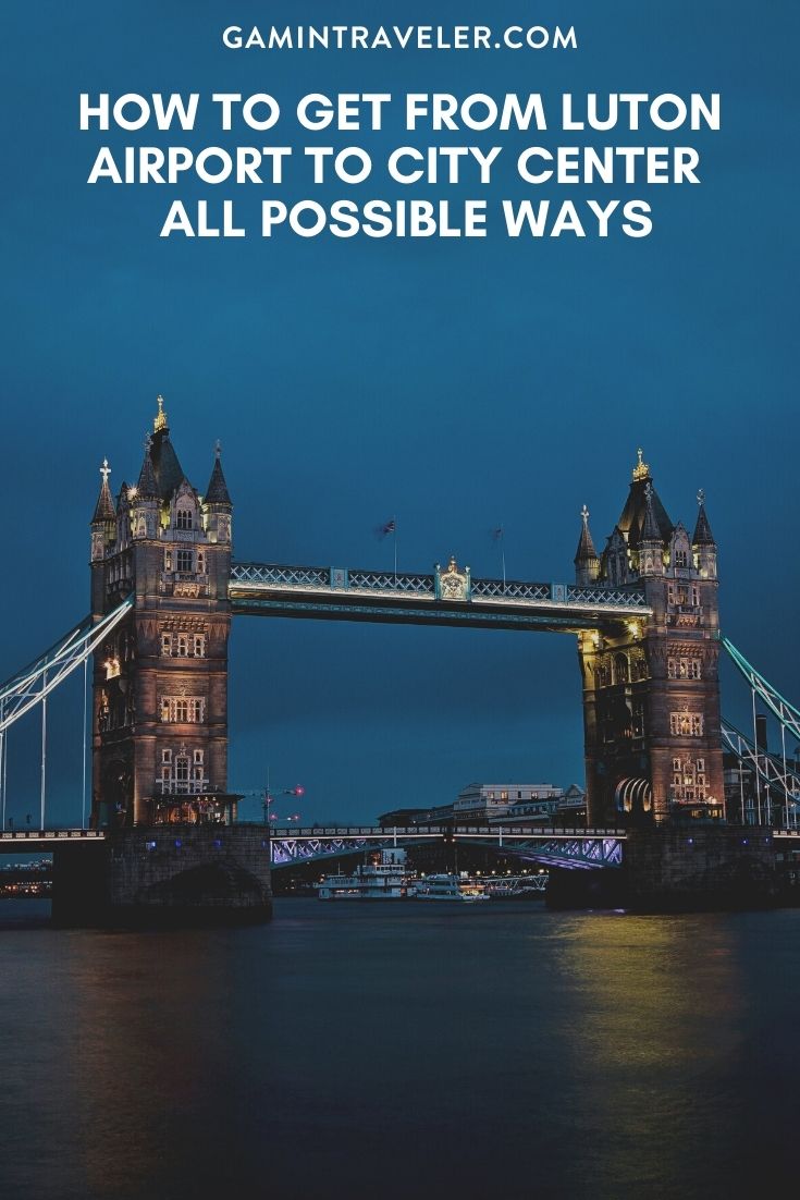 How To Get From Luton Airport To City Center - All Possible Ways, cheapest way from Luton airport to city center, Luton airport to city center, luton airport to central london, london luton airport to london