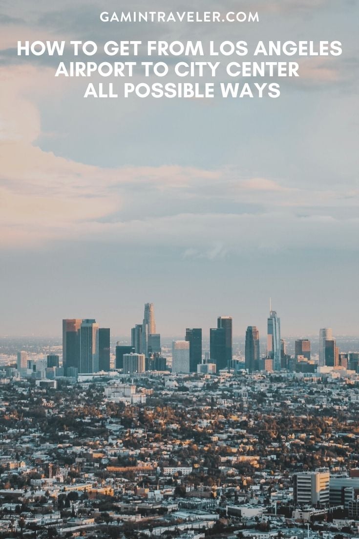 How To Get From Los Angeles Airport To City Center - All Possible Ways, cheapest way from Los Angeles airport to city center, cheapest way from Los Angeles airport to downtown, Los Angeles airport to city center, Los Angeles airport to city, Los Angeles airport to downtown
