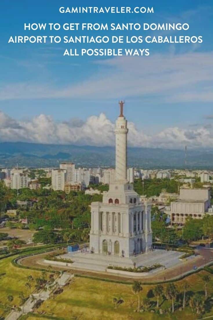 How To Get From Santo Domingo Airport to Santiago De Los Caballeros - All Possible Ways, cheapest way from santo domingo airport to Santiago, santo domingo airport to Santiago, santo domingo  to Santiago bus, Caribe Tours santo domingo to Santiago
