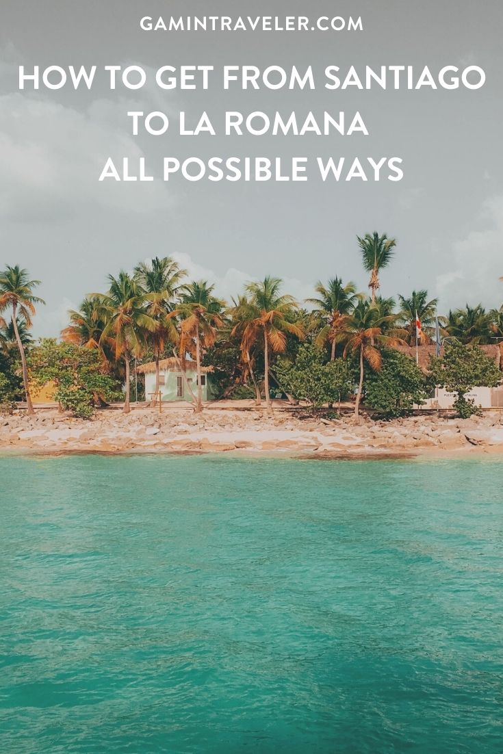 How To Get From Santiago to La Romana - All Possible Ways, cheapest way from Santiago to La Romana, Santiago to La Romana, Santiago to La Romana bus, Santiago to La Romana taxi, Santiago to La Romana guagua