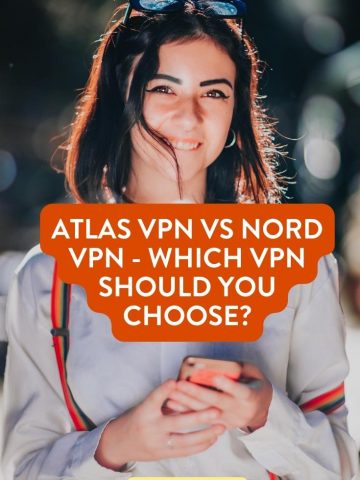 Atlas VPN vs Nord VPN - Which VPN to Choose