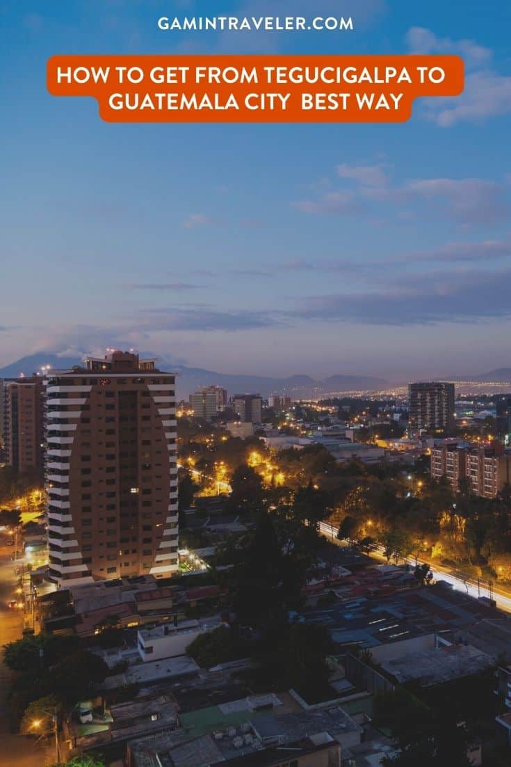 How To Get From Tegucigalpa to Guatemala City Best Way, Tegucigalpa to Guatemala City, cheapest way from Tegucigalpa to Guatemala City, best way from Tegucigalpa to Guatemala City, Tegucigalpa to Guatemala City by bus, bus from Tegucigalpa to Guatemala City, taxi from Tegucigalpa to Guatemala City, private transfer from Tegucigalpa to Guatemala City, Shared Van from Tegucigalpa to Guatemala City, rent a car at Tegucigalpa, Pullmantur bus from Tegucigalpa to Guatemala City, public buses from Tegucigalpa to Guatemala City
