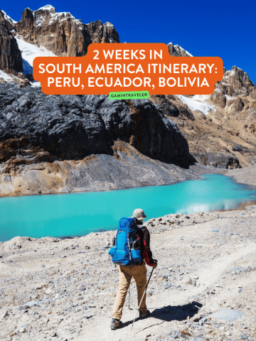 2 Weeks in South America Itinerary: Peru, Ecuador, Bolivia