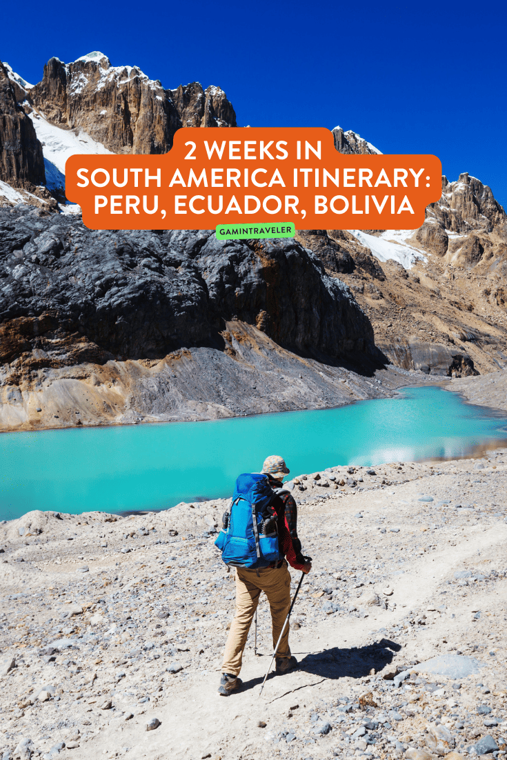 2 Weeks in South America Itinerary: Peru, Ecuador, Bolivia 