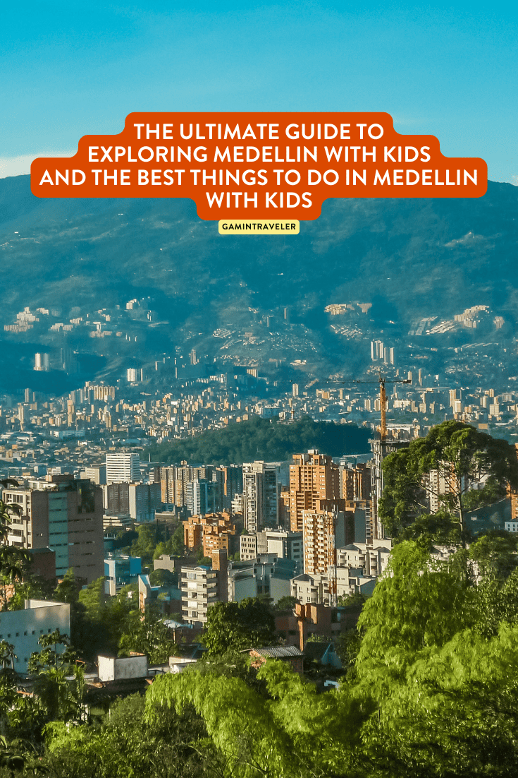 The Ultimate Guide to Exploring Medellin with Kids and the Best Things To Do in Medellin with Kids