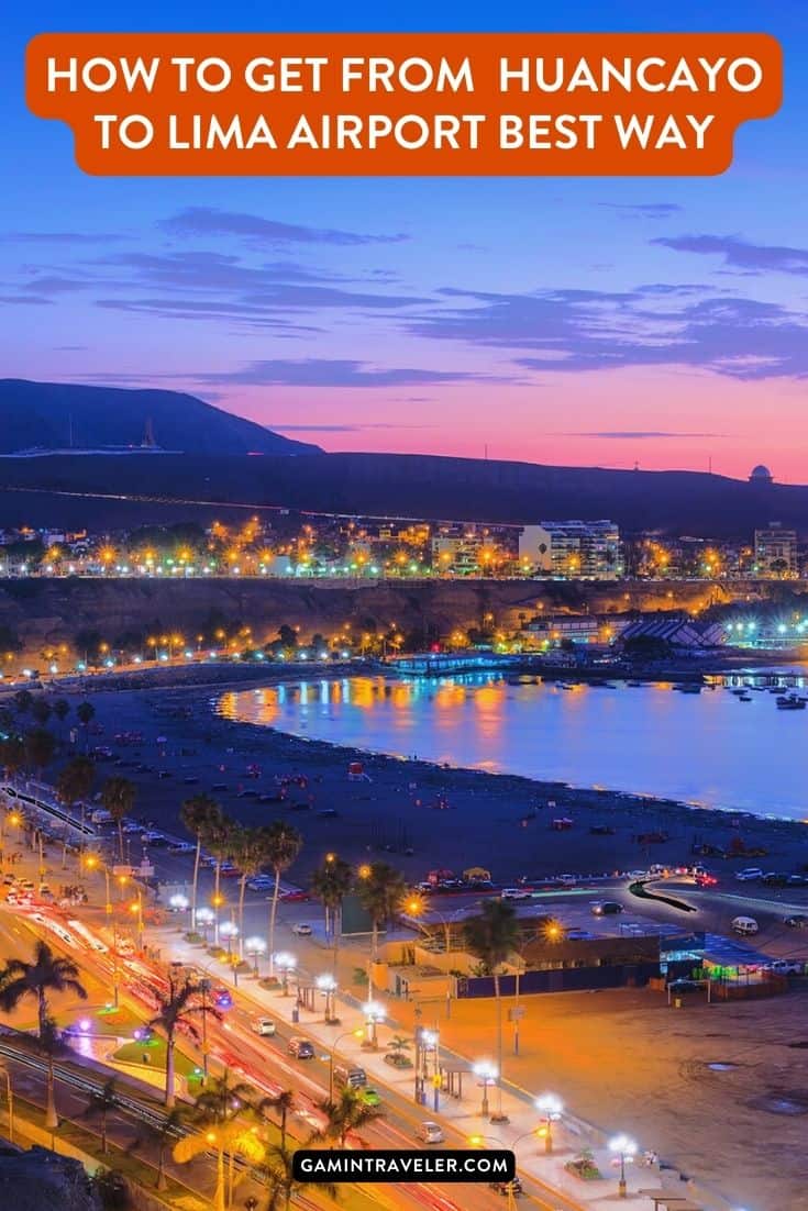 How To Get From Huancayo to Lima Airport Best Way, Huancayo to Lima Airport, cheapest way from Huancayo to Lima, Huancayo to Lima, bus from Huancayo to Lima, by plane from Huancayo to Lima, best way from Huancayo to Lima, taxi from Huancayo to Lima
