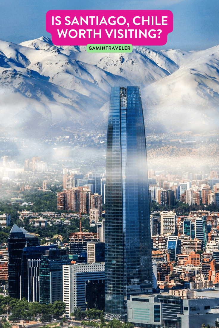 is santiago worth visiting, is santiago chile worth visiting