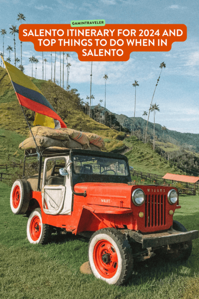 Salento Itinerary, 3 Day Itinerary in Salento, Things to Do in Salento, Things to Know Before Visiting Salento, Is Salento Worth it