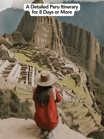 A Detailed Peru Itinerary 8 Days: Everything to Know