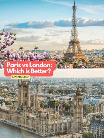 Comparing Paris vs London: Which is Better?
