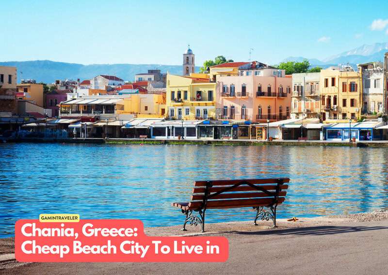 Chania Crete Greece 20 Cheapest Beach Cities To Live in The World