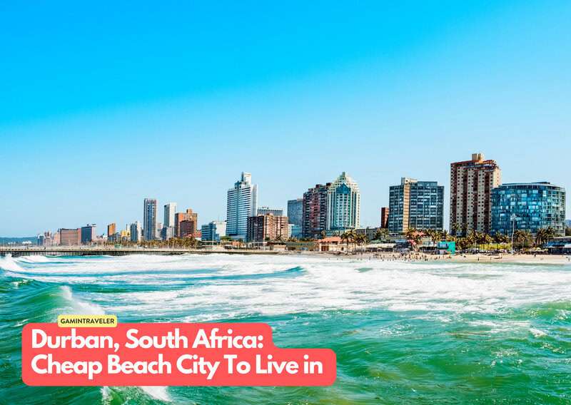Durban South Africa 20 Cheapest Beach Cities To Live in The World