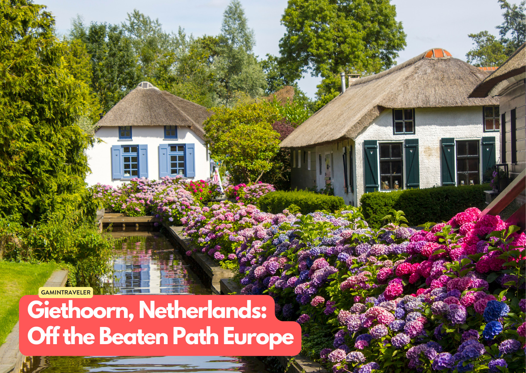 Giethoorn, Netherlands - Off the Beaten Path Europe_ 15 Hidden Gems You Should See