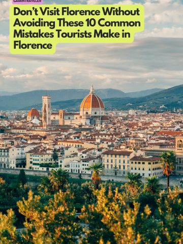 Don't Visit Florence Without Knowing These 10 Common Mistakes Tourists Make in Florence