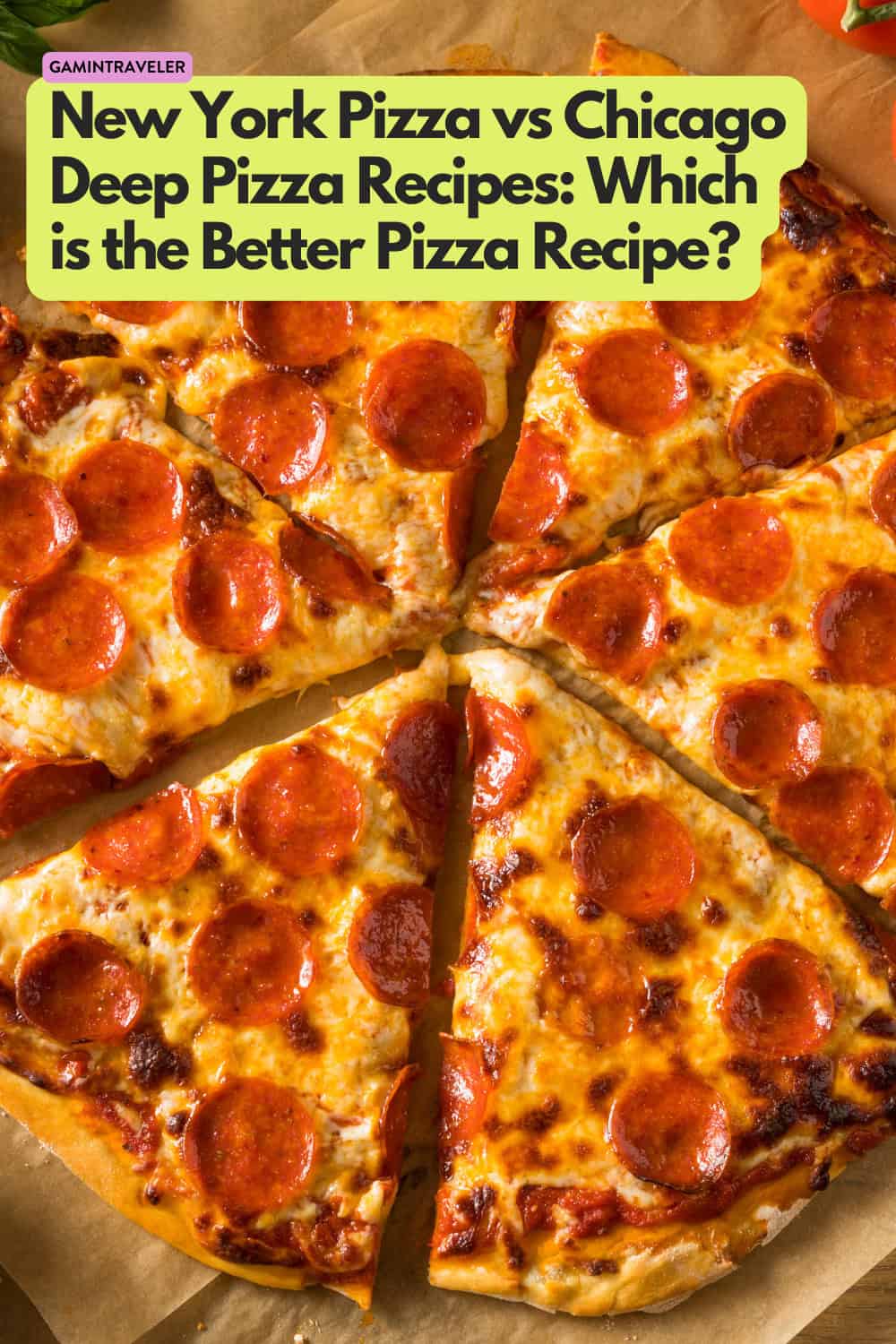 New York Pizza vs Chicago Deep Pizza Recipes Which is the Better Pizza Recipe
